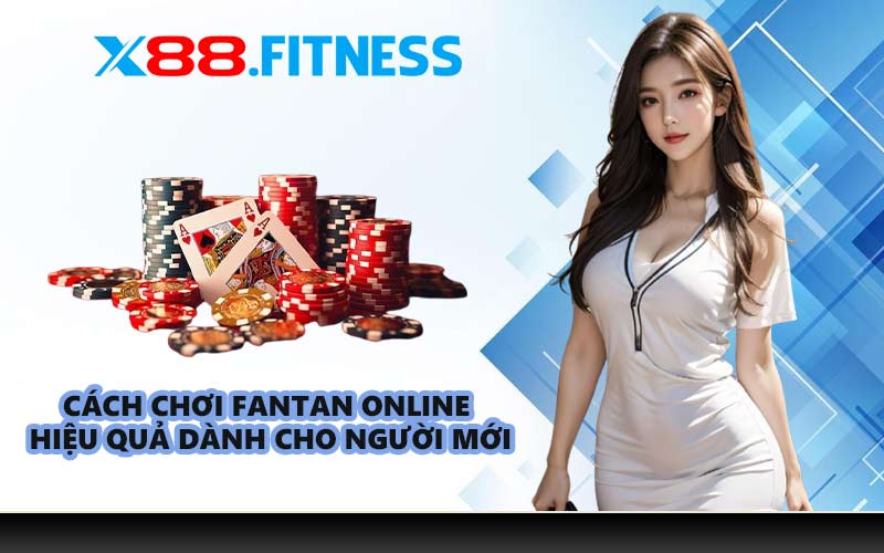 Cách chơi Fantan online hiệu quả dành cho người mới